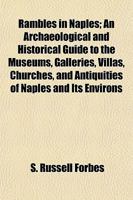 Rambles in Naples: An Archaeological and Historical Guide to the Museums, Galleries, Villas, Churches, and Antiquities of Naples and its Environs 3337180523 Book Cover