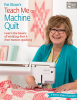 Pat Sloan's Teach Me to Machine Quilt: Learn the Basics of Walking Foot and Free-Motion Quilting 1604688319 Book Cover