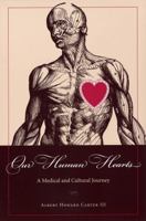 Our Human Hearts: A Medical and Cultural Journey 0873388631 Book Cover