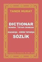 Dictionar Roman-Tatar Crimean, Kazaksa-Kirim Tatarsa Sozlik 1479110116 Book Cover