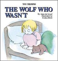 The Wolf Who Wasn't: Being Afraid (Tiny Triumphs Series) 0687071097 Book Cover