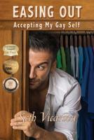 Easing Out : Accepting My Gay Self 1732350108 Book Cover