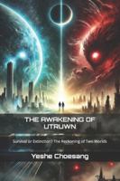 THE AWAKENING OF UTRUWN: Survival or Extinction? The Reckoning of Two Worlds B0FGHX15SW Book Cover