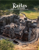 The Kailas at Ellora: A New View of a Misunderstood Masterwork 193567742X Book Cover