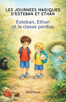 LES JOURNEES MAGIQUES D'ESTEBAN ET ETHAN: Esteban, Ethan et la classe perdue (French Edition) B0GT5ZR7VS Book Cover