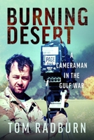 Burning Desert : A Cameraman in the Gulf War 1036187721 Book Cover