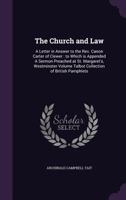 The Church and Law: A Letter in Answer to the Rev. Canon Carter of Clewer: To Which Is Appended a Sermon Preached at St. Margaret's, Westminster Volume Talbot Collection of British Pamphlets 1377991717 Book Cover