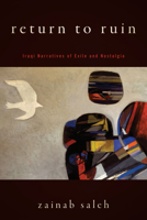 Return to Ruin: Iraqi Narratives of Exile and Nostalgia 1503614115 Book Cover