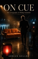 ON CUE: The Livography of Phillip Schofield B0HH934G4R Book Cover