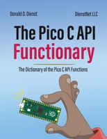 The Pico C API Functionary: The Pico C API Functionary B0CCZXNQ66 Book Cover