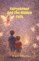 FAIRYCORNER AND THE HIDDEN PATH (Fairycorner Chronicles) B0GXWM7LL1 Book Cover