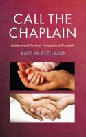 Call the Chaplain: Pastoral Care in Hospitals 1848256361 Book Cover