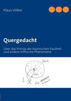 Quergedacht: Über das Prinzip der kosmischen Faulheit und andere hilfreiche Phänomene 3839129761 Book Cover