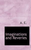 Imaginations and Reveries 1717008445 Book Cover