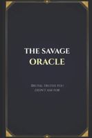 The Savage Oracle: Brutal truths you didn't ask for B0G4SWCRXX Book Cover