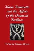 Marie Antoinette and the Affair of the Diamond Necklace 0648727149 Book Cover