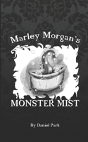 Marley Mogan's Monster Mist B0CWMJ1ZW7 Book Cover