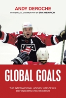 Global Goals: The International Hockey Life of U.S. Defenseman Eric Weinrich 1663268959 Book Cover