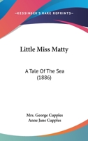 Little Miss Matty: A Tale Of The Sea 114621071X Book Cover