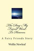 The Day My Friend Went to Heaven 1530615194 Book Cover