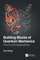 Building Blocks of Quantum Mechanics: Theory and Applications 0367771500 Book Cover