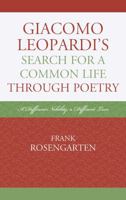 Giacomo Leopardi's Search for a Common Life Through Poetry: A Different Nobility, a Different Love 1611475058 Book Cover