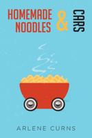 Homemade Noodles and Cars 1644589079 Book Cover
