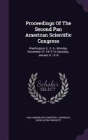 Proceedings Of The Second Pan American Scientific Congress: Washington, U. S. A., Monday, December 27, 1915 To Saturday, January 8, 1916... 1274290082 Book Cover