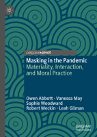 Masking in the Pandemic: Materiality, Interaction, and Moral Practice 3031457803 Book Cover