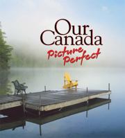 Our Canada Picture Perfect 1554750342 Book Cover