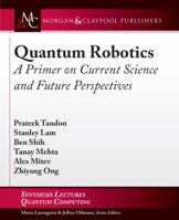 Quantum Robotics: A Primer on Current Science and Future Perspectives 162705913X Book Cover