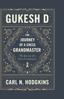 GUKESH D: The Journey of a Chess Grandmaster B0DPSKQDWC Book Cover