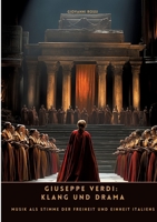 Giuseppe Verdi: Klang und Drama: Musik als Stimme der Freiheit und Einheit Italiens (German Edition) 3384481194 Book Cover