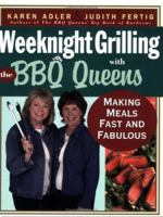 Weeknight Grilling with the BBQ Queens : Making Meals Fast and Fabulous 1558323139 Book Cover