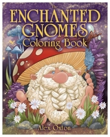 The Enchanted Gnomes Coloring Book 1398858196 Book Cover
