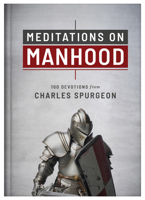 Meditations on Manhood: 100 Devotions from Charles Spurgeon 1636097197 Book Cover