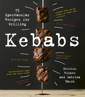 Kebabs: 75 Recipes for Grilling 0760371571 Book Cover