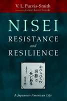 Nisei Resistance and Resilience: A Japanese-American Life 1725295474 Book Cover