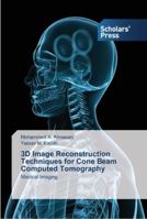 3D Image Reconstruction Techniques for Cone Beam Computed Tomography 3639764080 Book Cover