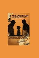 Of Ash and Honey: The Making of a Man (The Watchers Dream Series) B0FP42R82K Book Cover