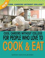 Cool Careers Without College for People Who Love to Cook and Eat 1477718206 Book Cover