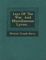 Lays of the War and Miscellaneous Lyrics 0469945184 Book Cover