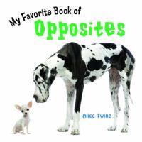 My Favorite Book of Opposites 1404242570 Book Cover