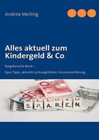 Alles aktuell zum Kindergeld Co: Spar-Tipps, aktuelle Leistungshöhen, Formularerklärung 3833495650 Book Cover
