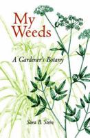 My Weeds: A Gardener's Botany 0395708176 Book Cover