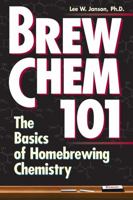 Brew Chem 101: The Basics of Homebrewing Chemistry 0882669400 Book Cover