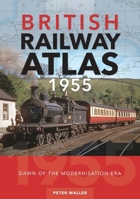 British Railway Atlas 1955: Dawn of the Modernisation Era 1800353219 Book Cover