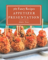 365 Fancy Appetizer Presentation Recipes: An Appetizer Presentation Cookbook Everyone Loves! B08FNJK59X Book Cover