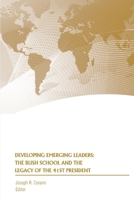 Developing Emerging Leaders: The Bush School and the Legacy of the 41st President 168844601X Book Cover