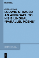 Ludwig Strauss - An Approach to His Bilingual "Parallel Poems" 3110587505 Book Cover